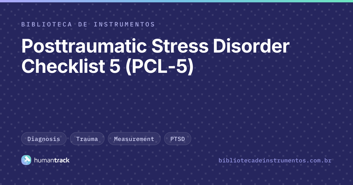 Posttraumatic Stress Disorder Checklist 5 (PCL-5) | Biblioteca HumanTrack