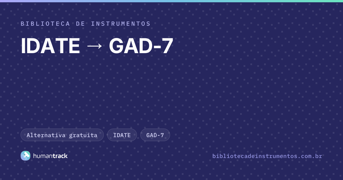 IDATE (STAI): alternativa gratuita para avaliar ansiedade — GAD-7 ...